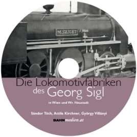 Die Lokomotivfabriken des Georg Sigl DVD