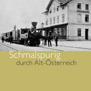 Schmalspurig durch Alt-Österreich
