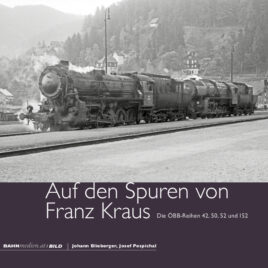 Auf den Spuren von Franz Kraus – Die ÖBB-Reihen 42, 50, 52 und 152