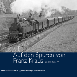 Auf den Spuren von Franz Kraus – Die ÖBB-Reihe 77